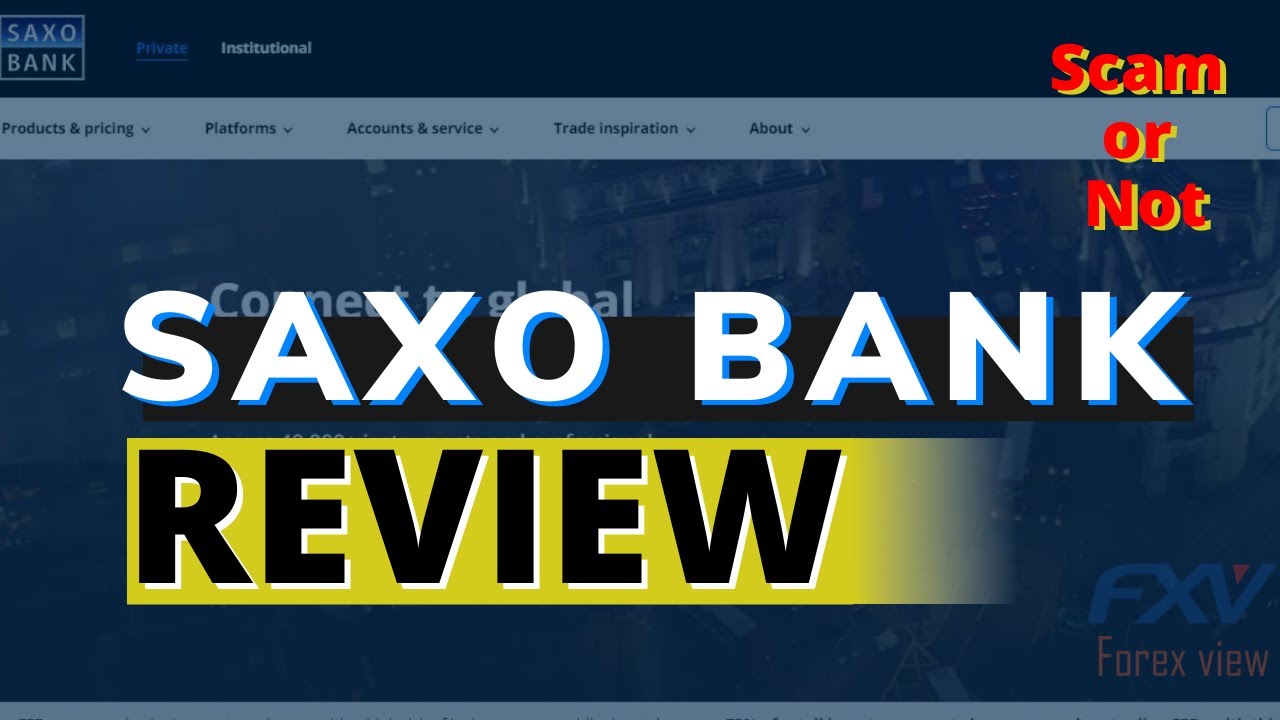 Saxo Bank Review- Ensure Safety And Security Of Your Funds